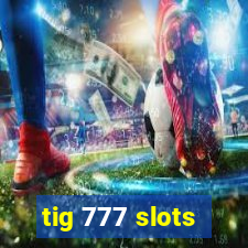 tig 777 slots